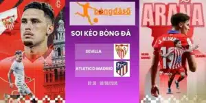 Soi kèo bóng đá Sevilla vs Atletico Madrid - La Liga, 30/08/2026
