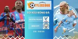 Soi kèo nhà cái Crystal Palace vs Man City - NHA, 29/08/2026