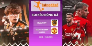 Soi kèo nhà cái Hull City vs Manchester United - 18h30 22/08/2026 - NHA