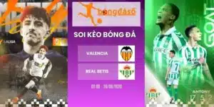 Tỷ lệ kèo Valencia vs Real Betis - La Liga, 26/08/2026